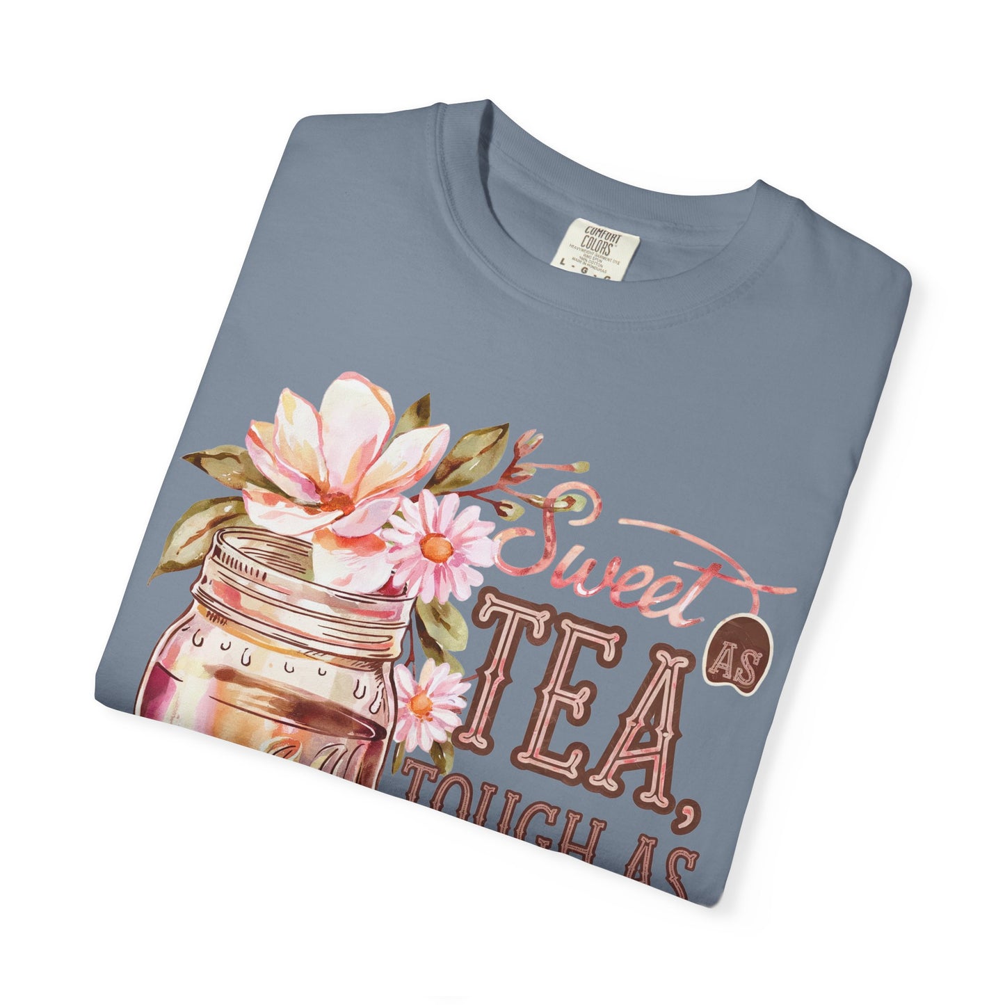 Sweet as Tea, Tough as Nails Comfort Colors Tee