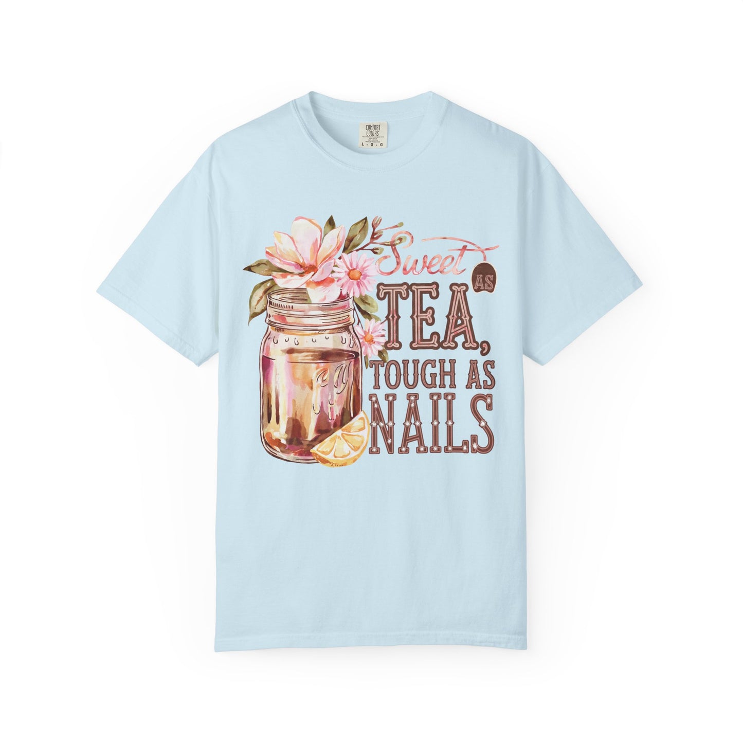 Sweet as Tea, Tough as Nails Comfort Colors Tee