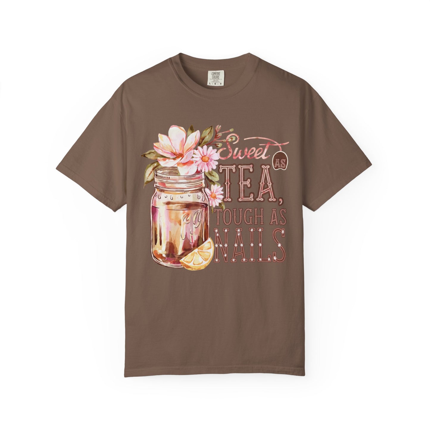 Sweet as Tea, Tough as Nails Comfort Colors Tee