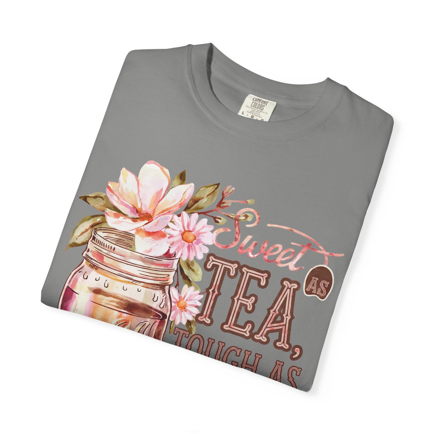 Sweet as Tea, Tough as Nails Comfort Colors Tee
