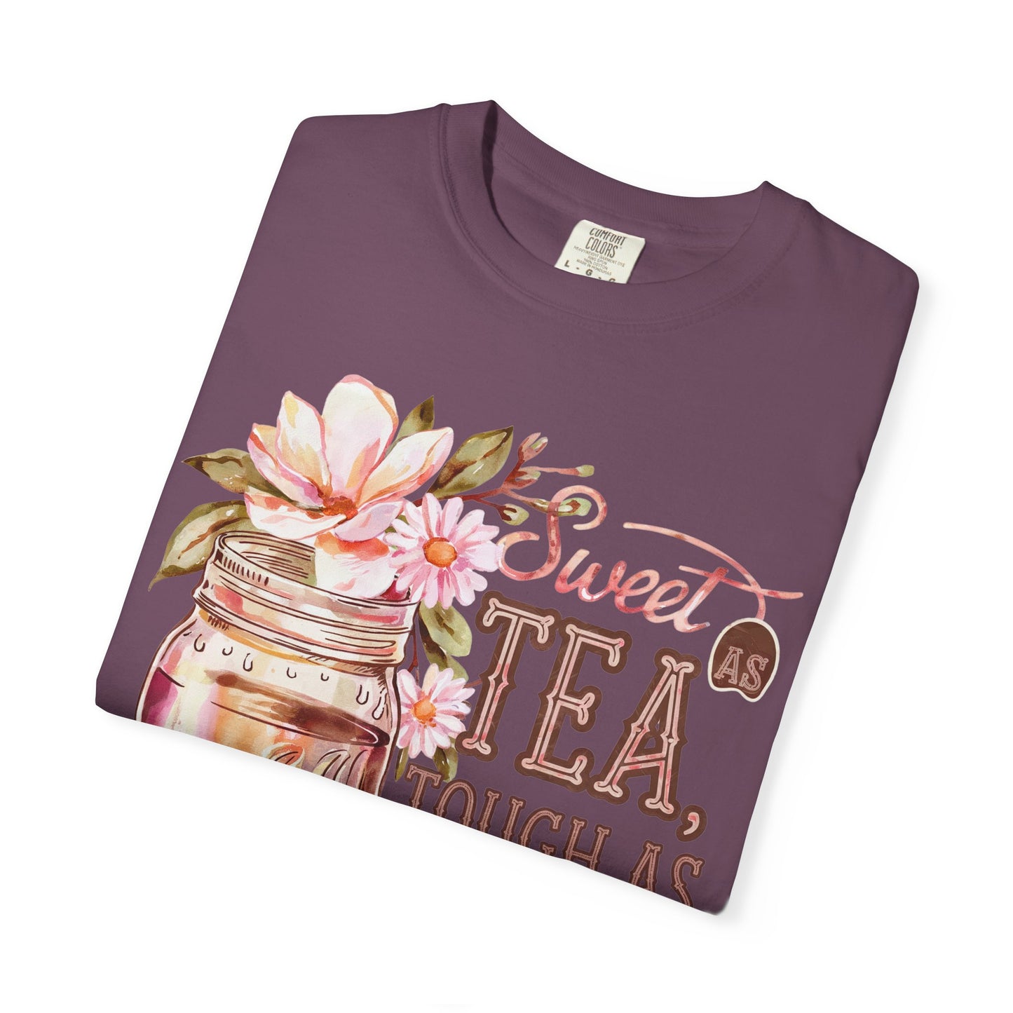 Sweet as Tea, Tough as Nails Comfort Colors Tee