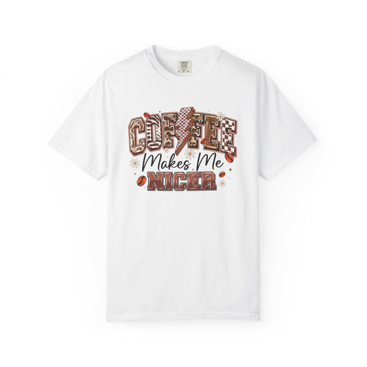 Coffee Makes Me Nicer Comfort Colors Tee