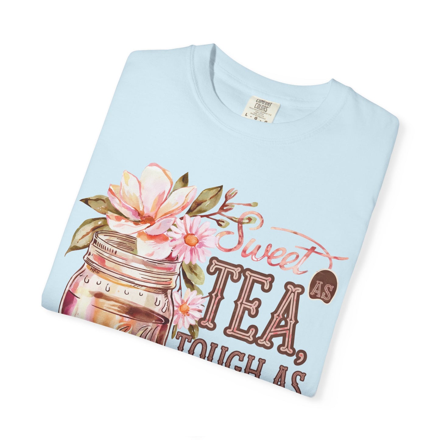 Sweet as Tea, Tough as Nails Comfort Colors Tee