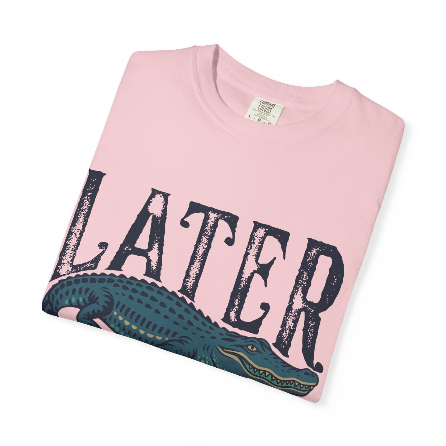 Later Gator Comfort Colors Tee