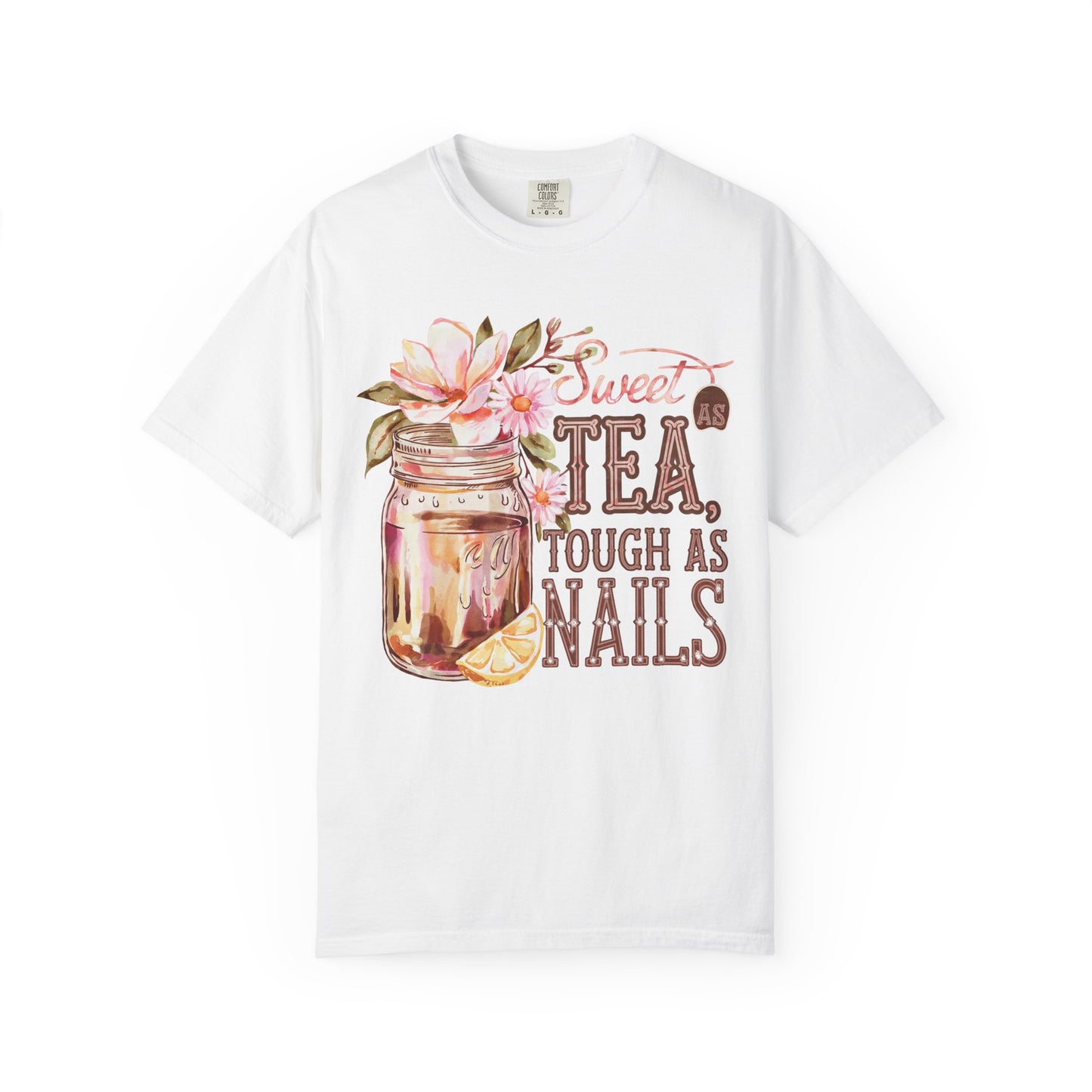 Sweet as Tea, Tough as Nails Comfort Colors Tee