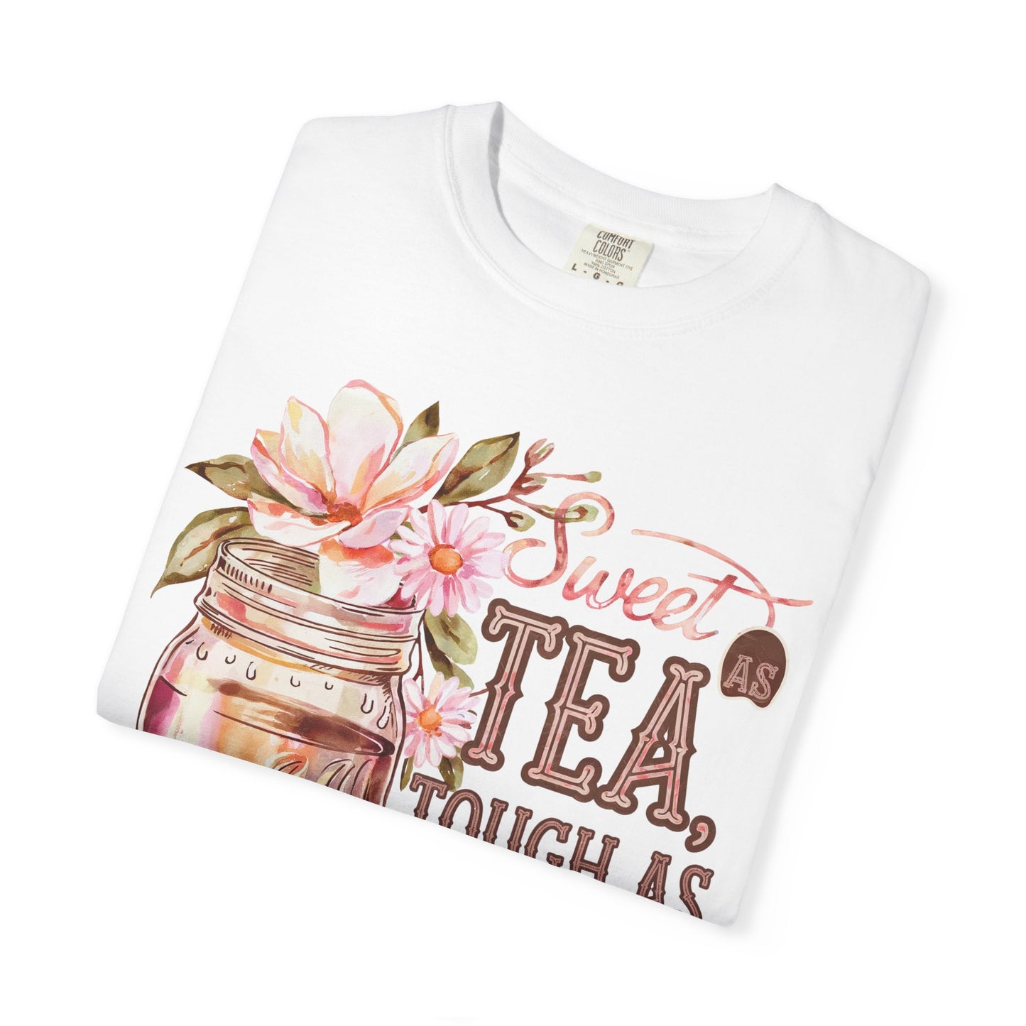 Sweet as Tea, Tough as Nails Comfort Colors Tee