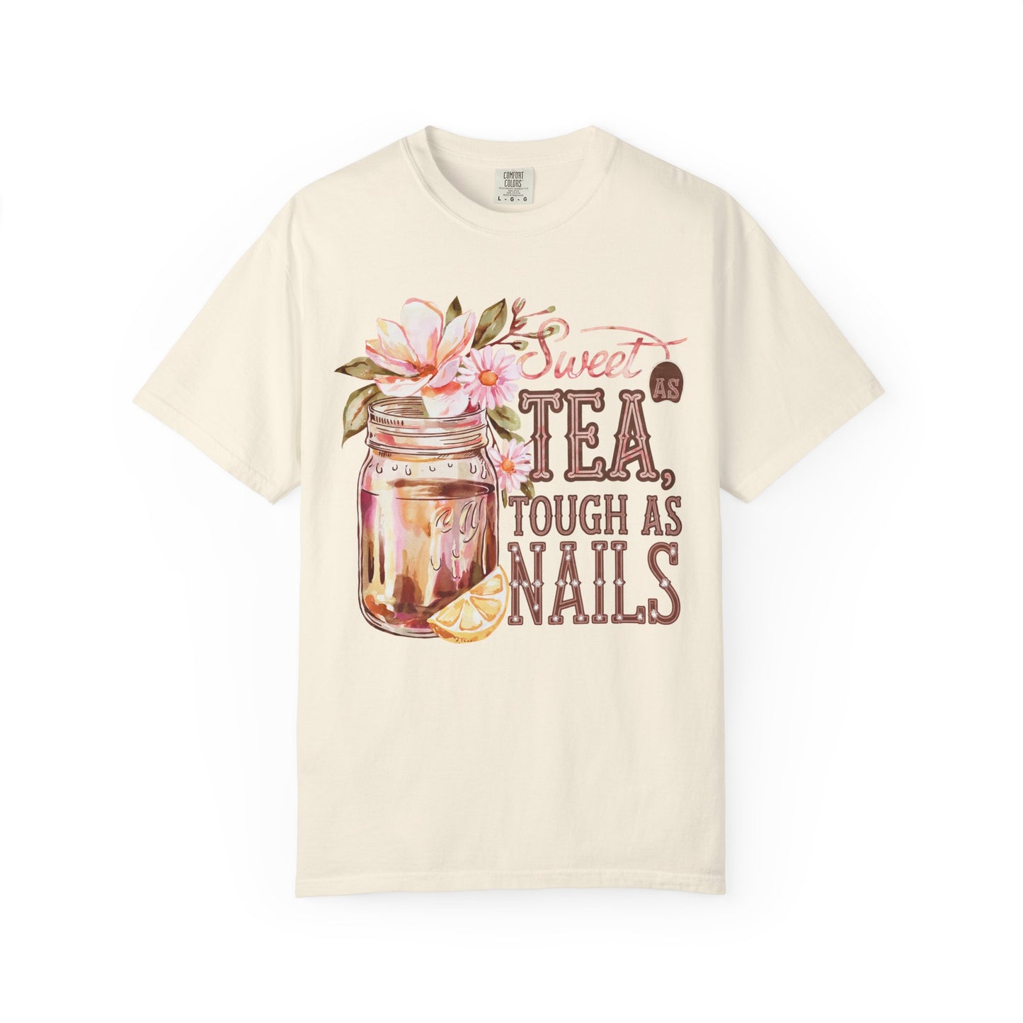 Sweet as Tea, Tough as Nails Comfort Colors Tee