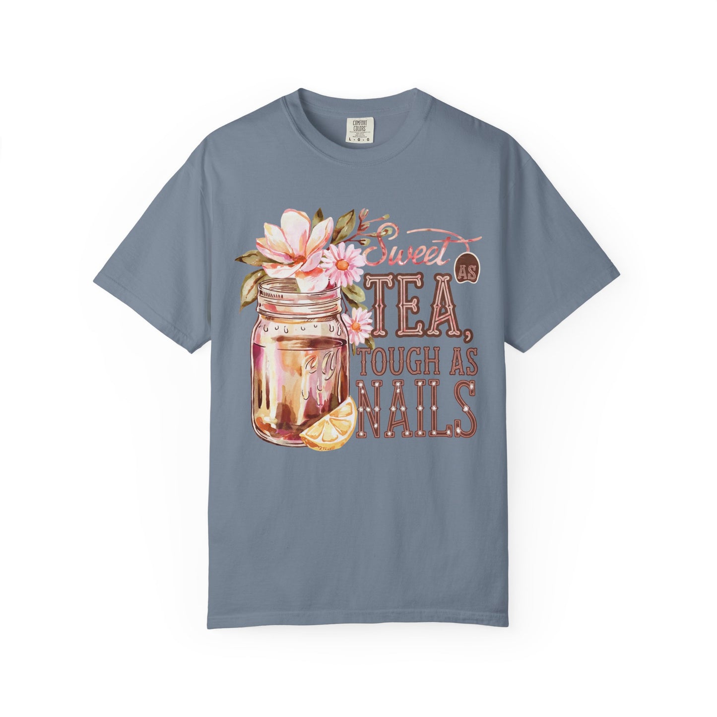 Sweet as Tea, Tough as Nails Comfort Colors Tee