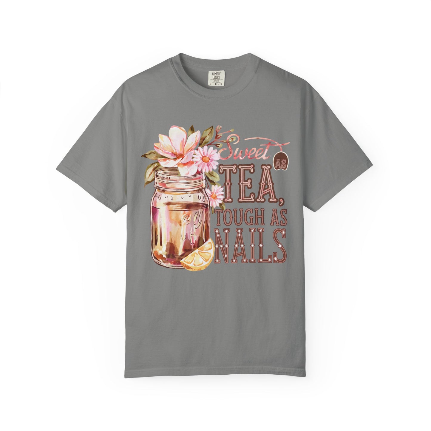 Sweet as Tea, Tough as Nails Comfort Colors Tee