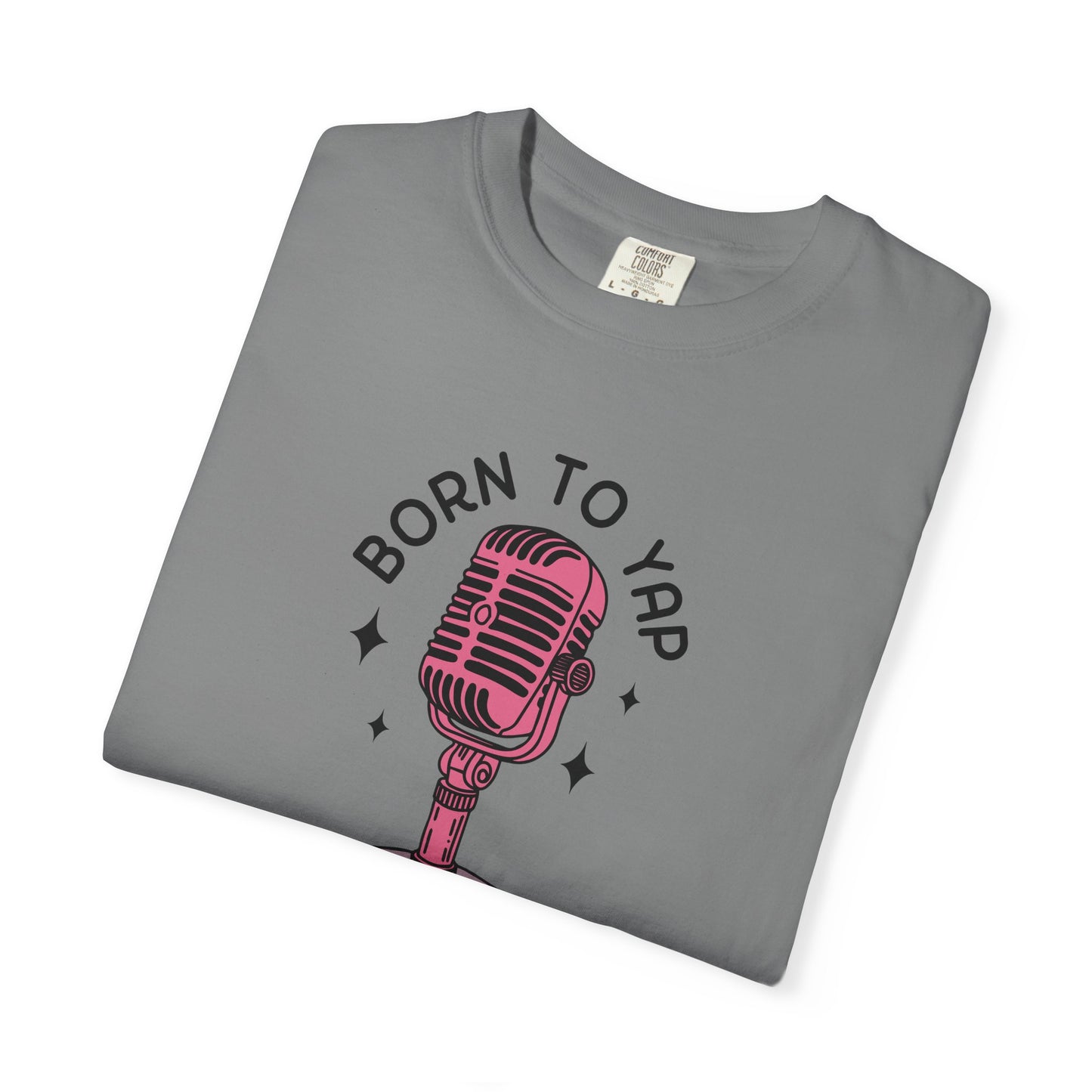 Born to Yap Comfort Colors Tee