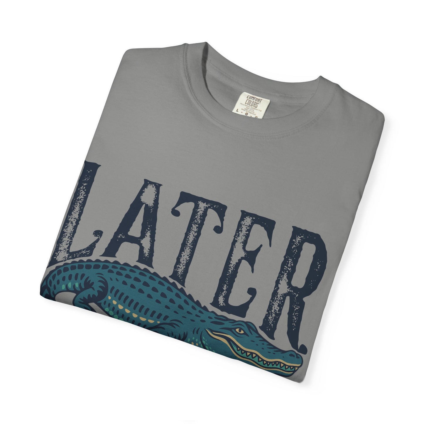 Later Gator Comfort Colors Tee