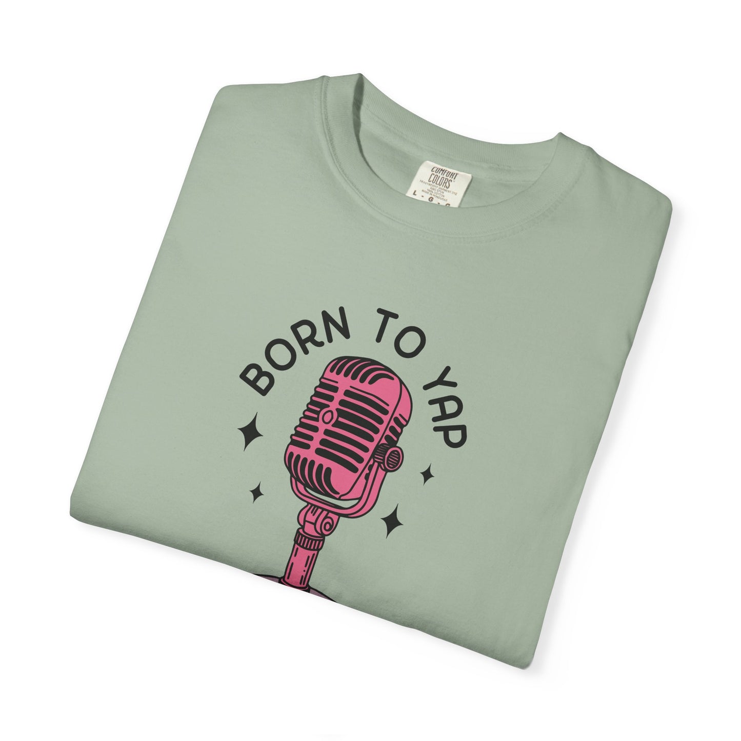 Born to Yap Comfort Colors Tee