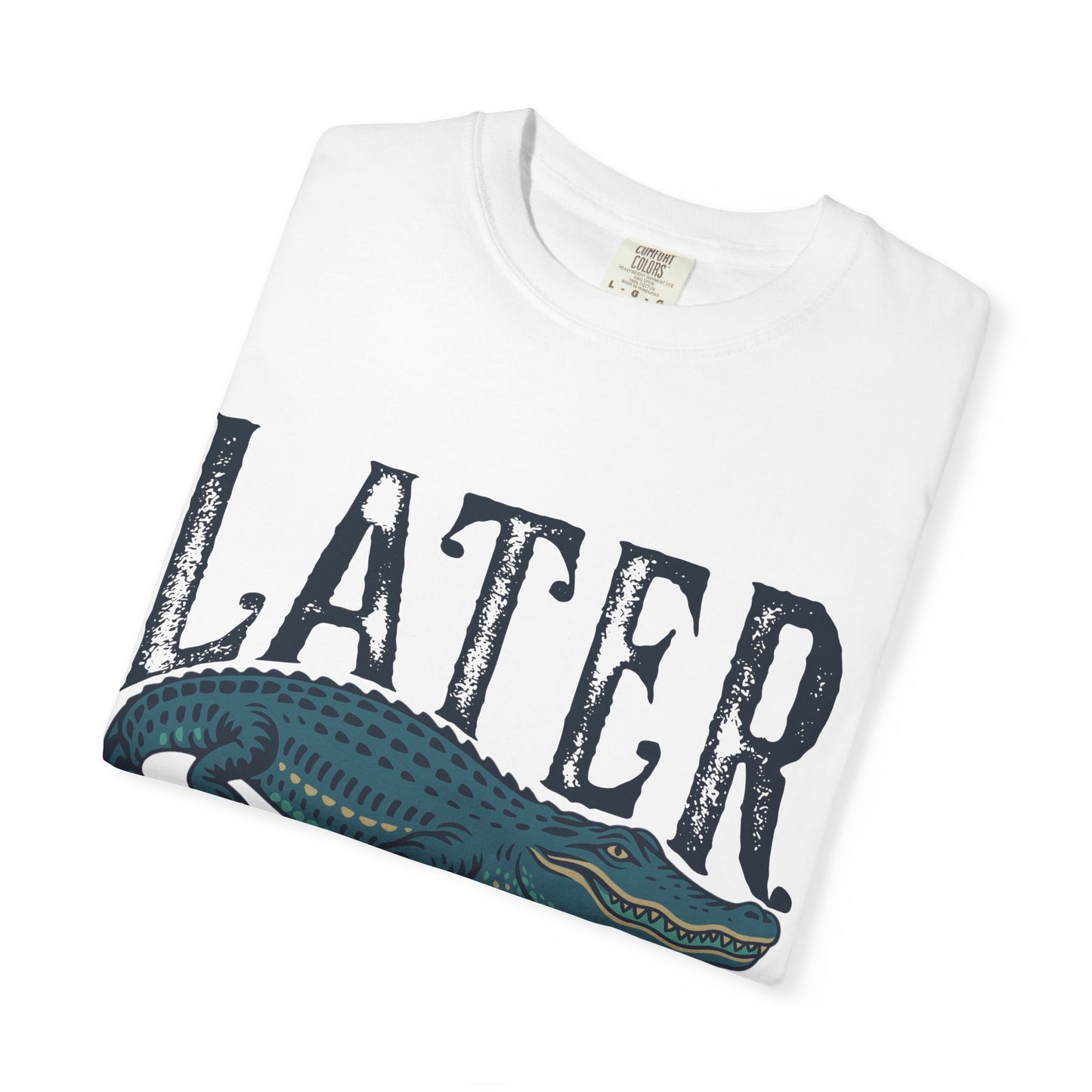 Later Gator Comfort Colors Tee