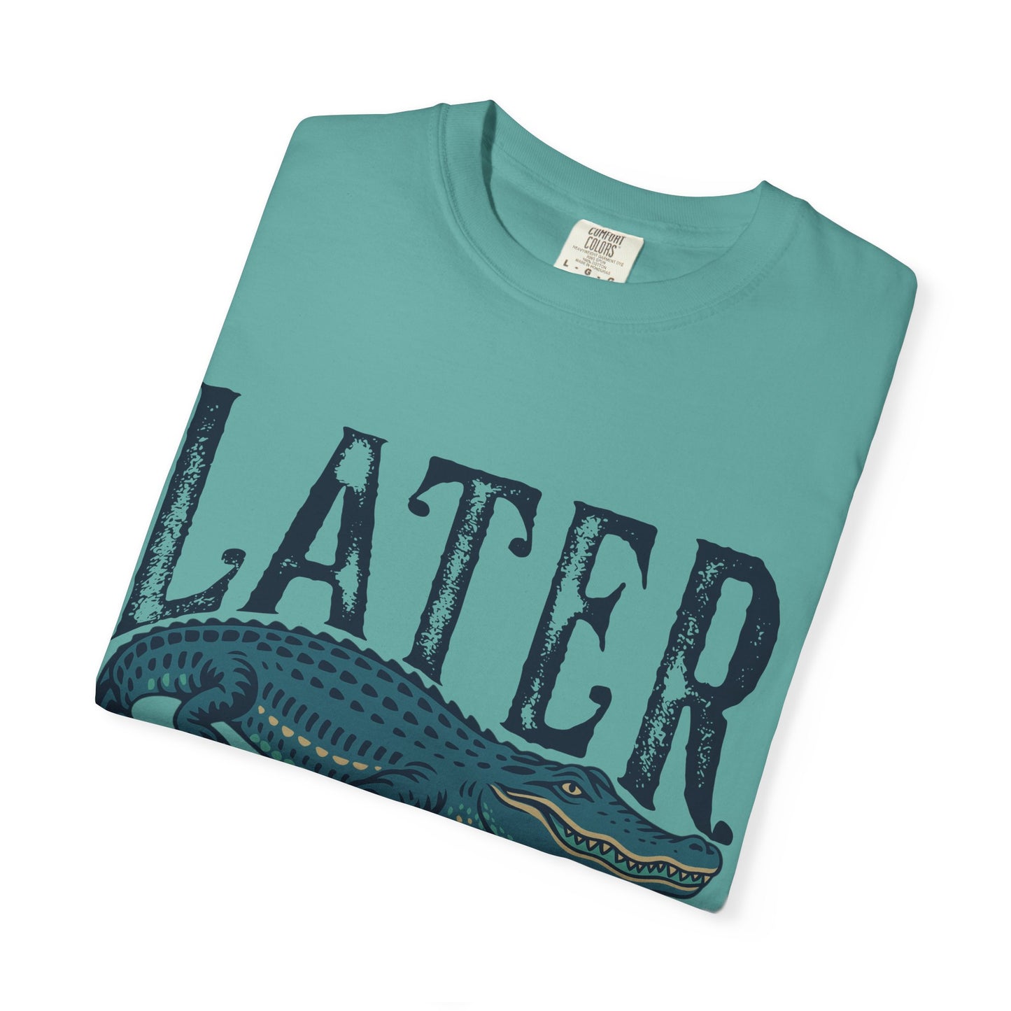 Later Gator Comfort Colors Tee