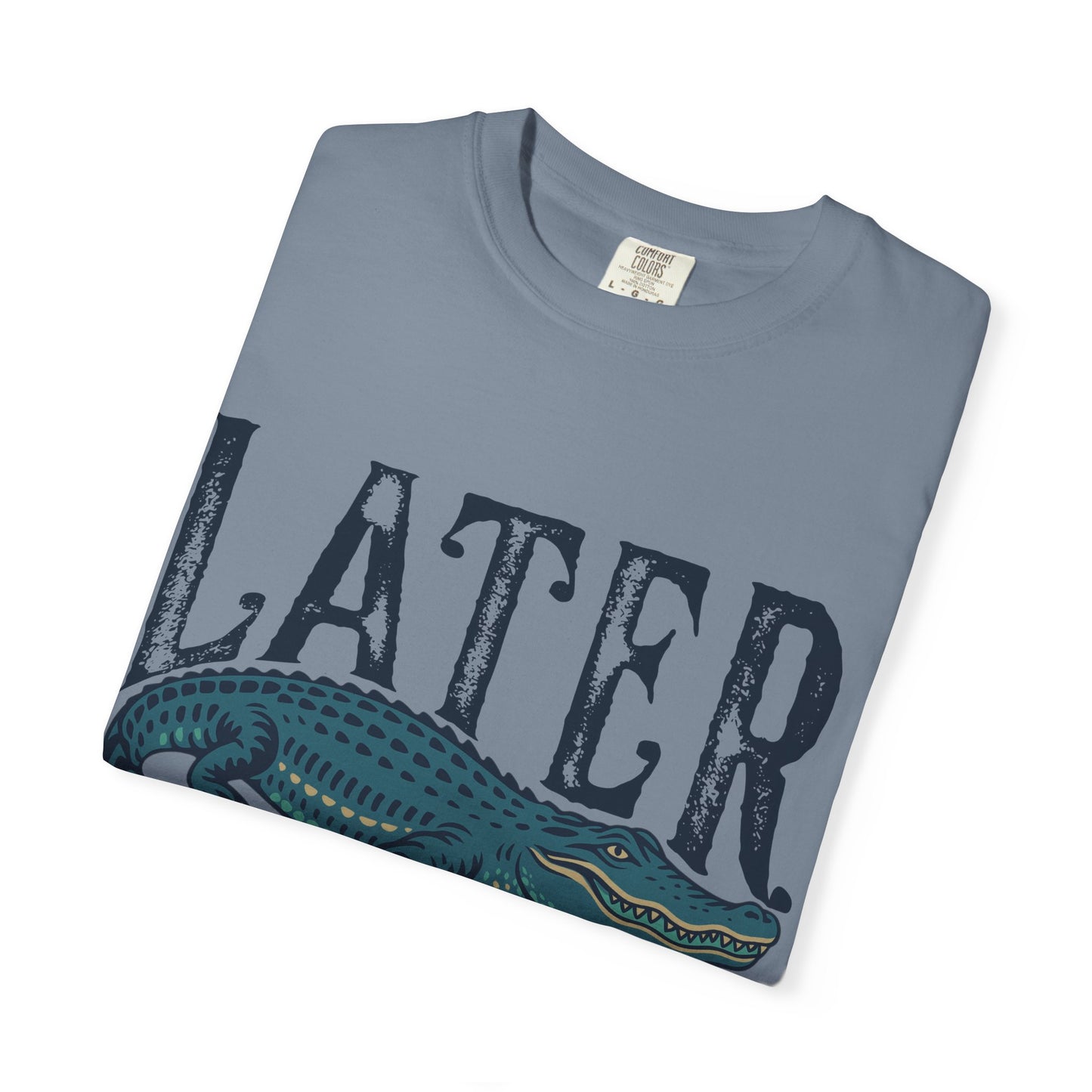 Later Gator Comfort Colors Tee