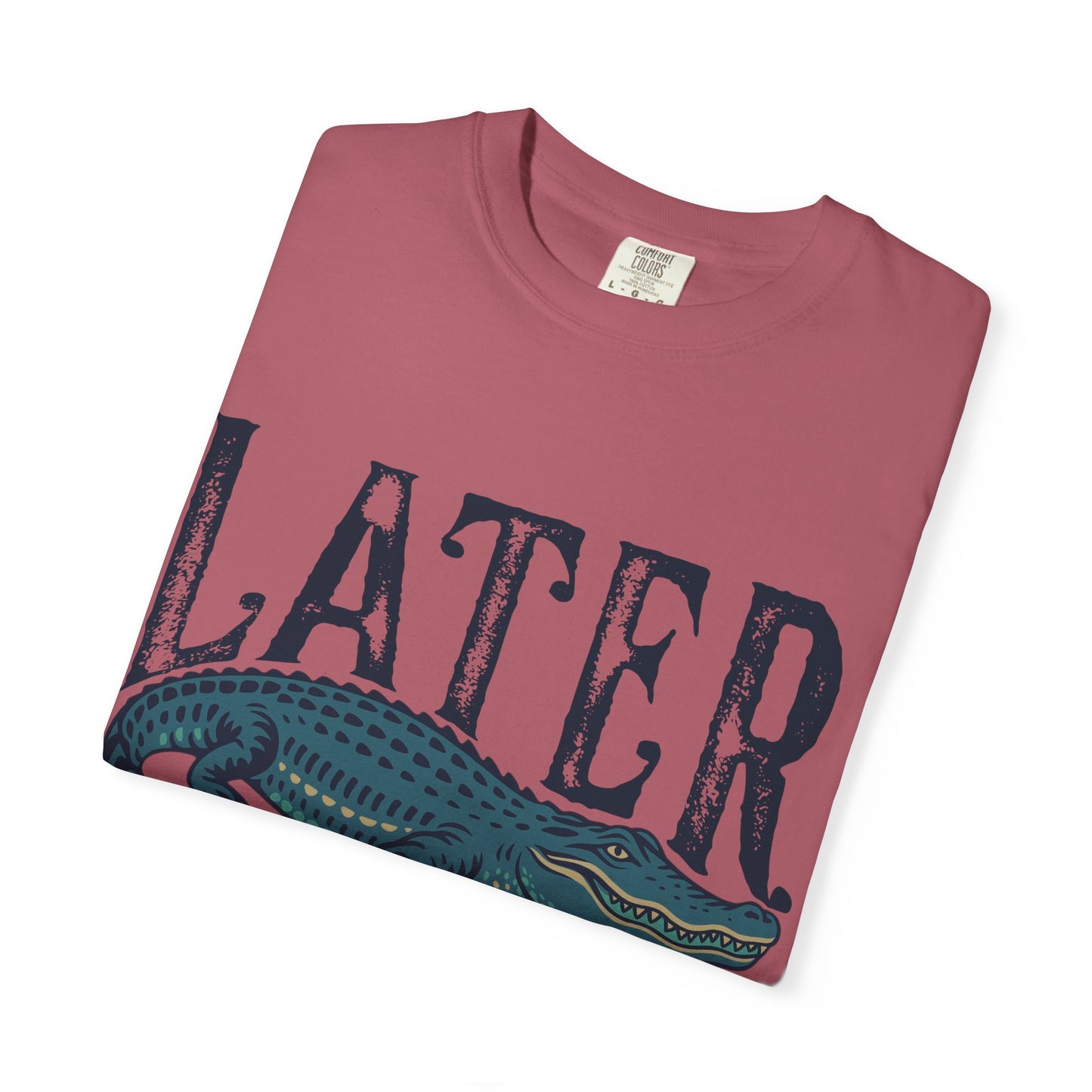 Later Gator Comfort Colors Tee