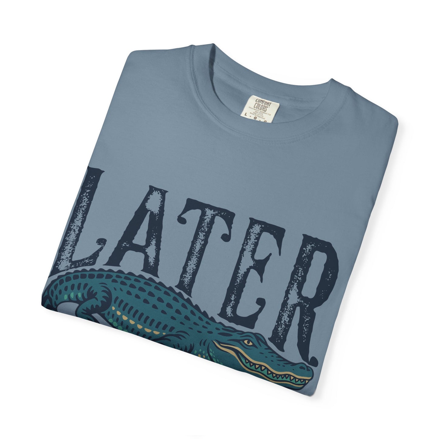 Later Gator Comfort Colors Tee
