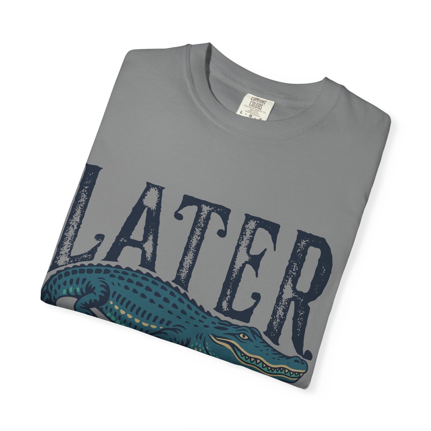 Later Gator Comfort Colors Tee