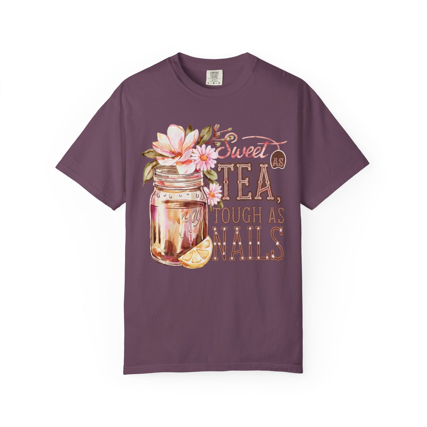 Sweet as Tea, Tough as Nails Comfort Colors Tee
