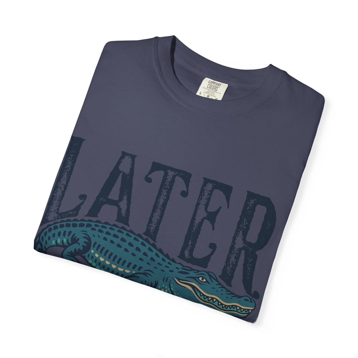 Later Gator Comfort Colors Tee