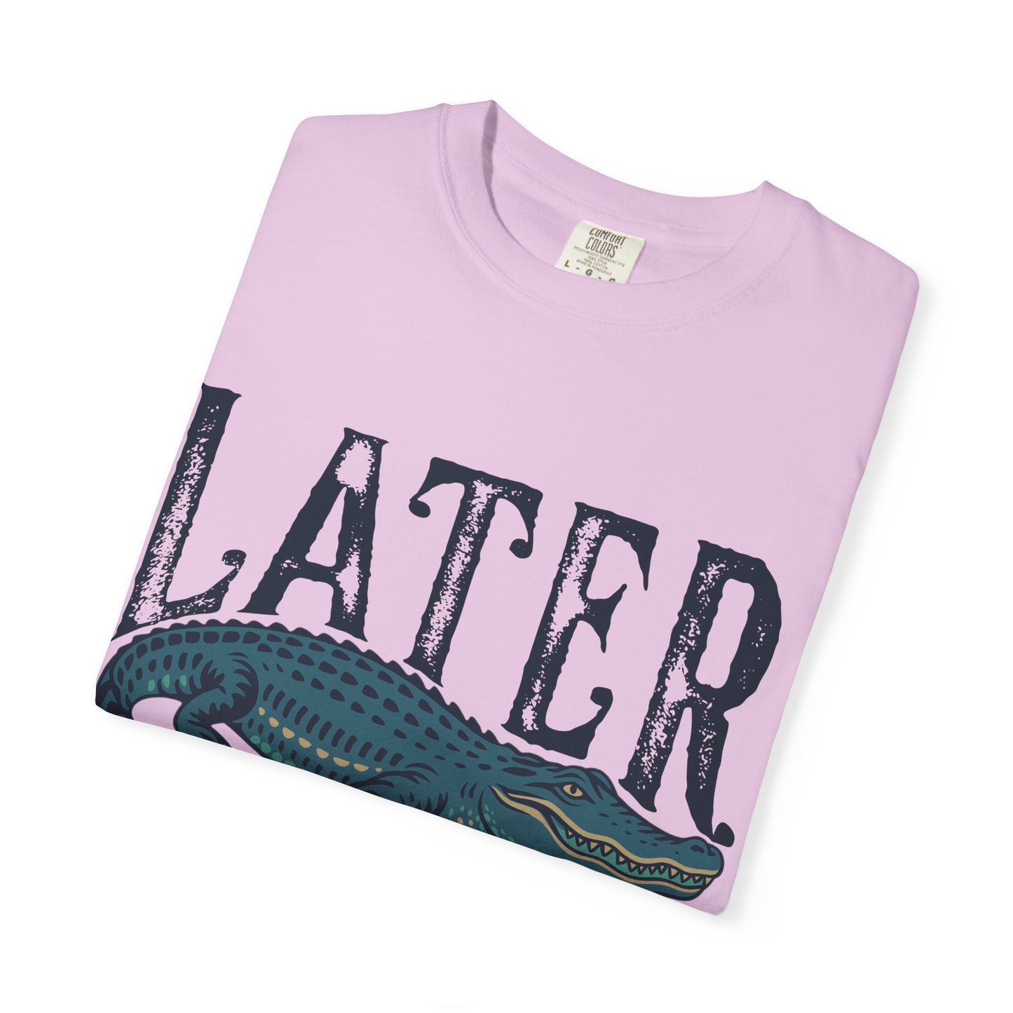 Later Gator Comfort Colors Tee
