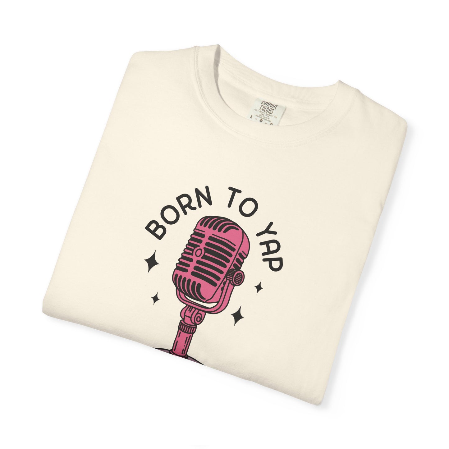 Born to Yap Comfort Colors Tee