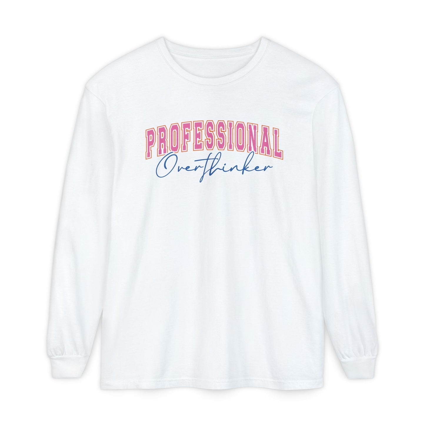 Professional Overthinker Long Sleeve Comfort Colors Shirt