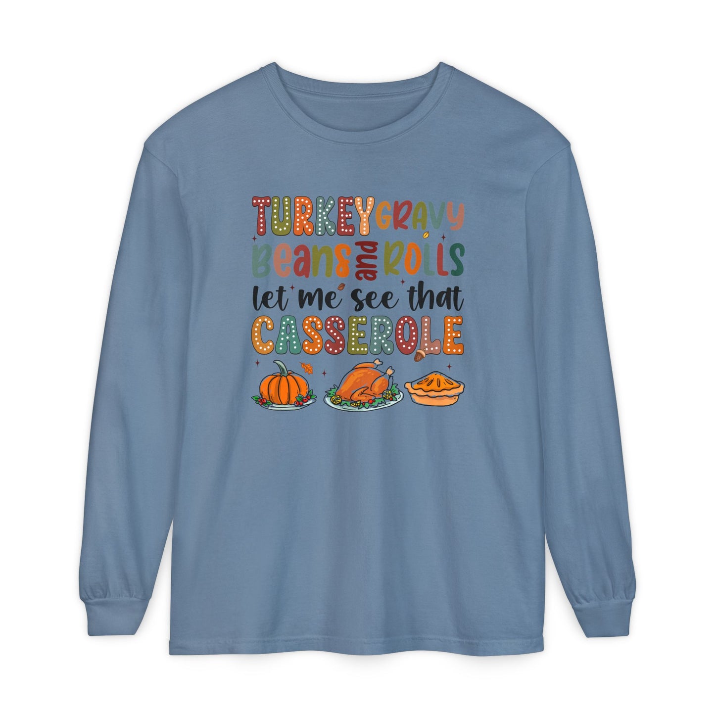 Thanksgiving Long Sleeve Comfort Colors Shirt - 'Turkey Gravy Beans and Rolls'