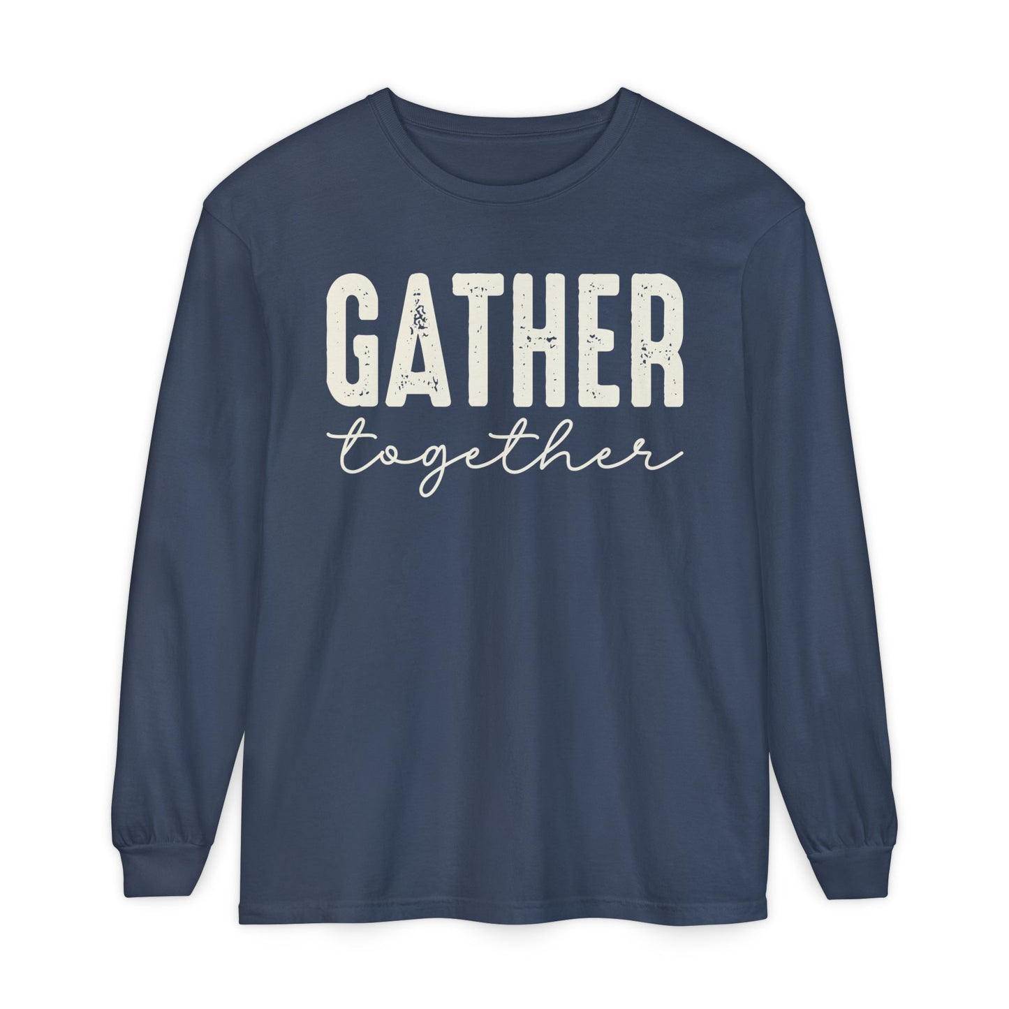Gather Long Sleeve Comfort Colors Shirt