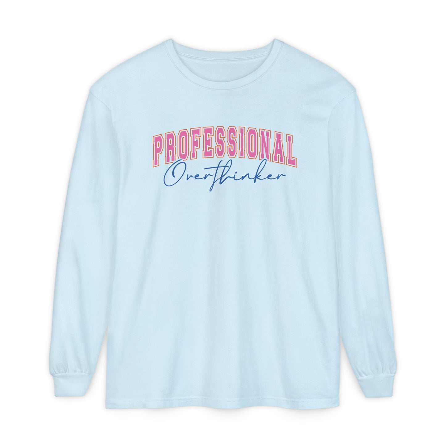 Professional Overthinker Long Sleeve Comfort Colors Shirt