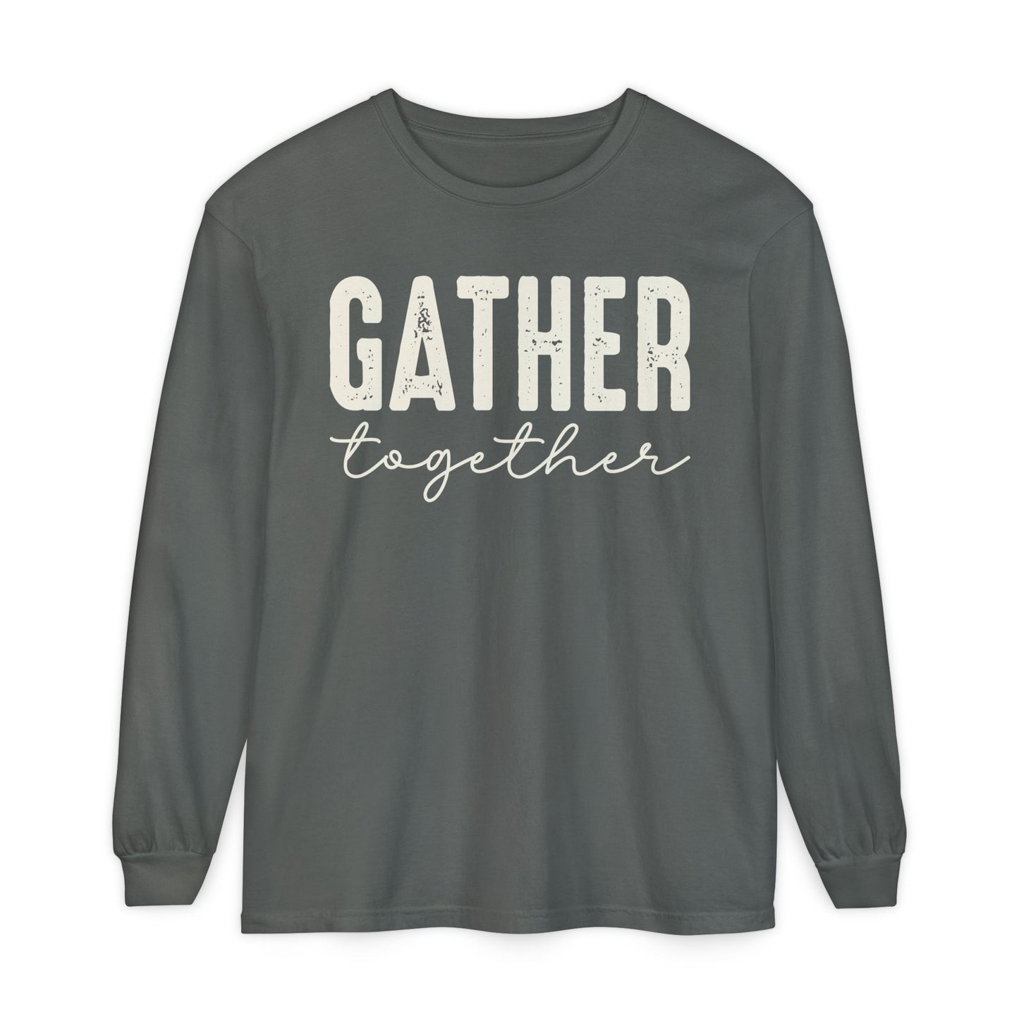 Gather Long Sleeve Comfort Colors Shirt