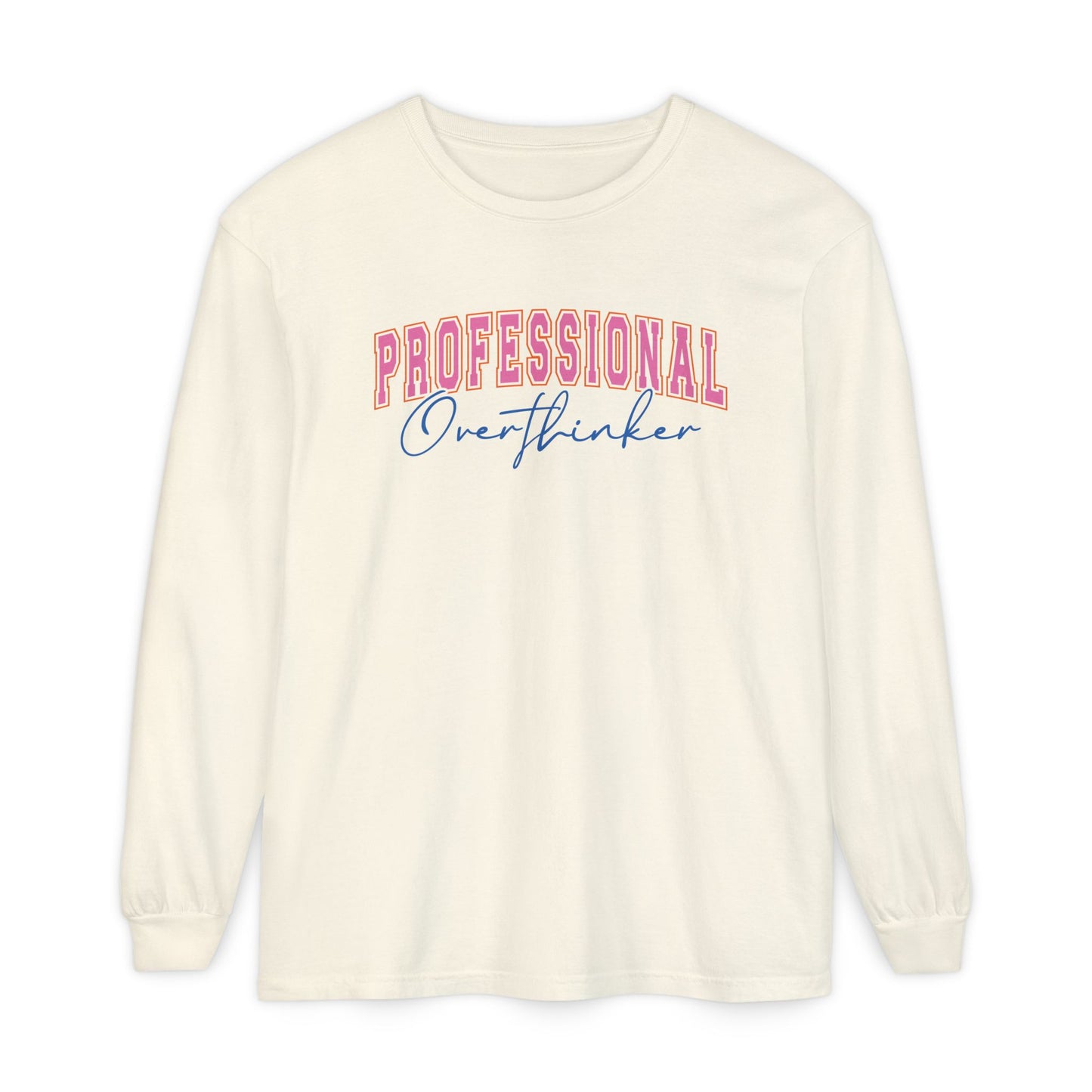 Professional Overthinker Long Sleeve Comfort Colors Shirt
