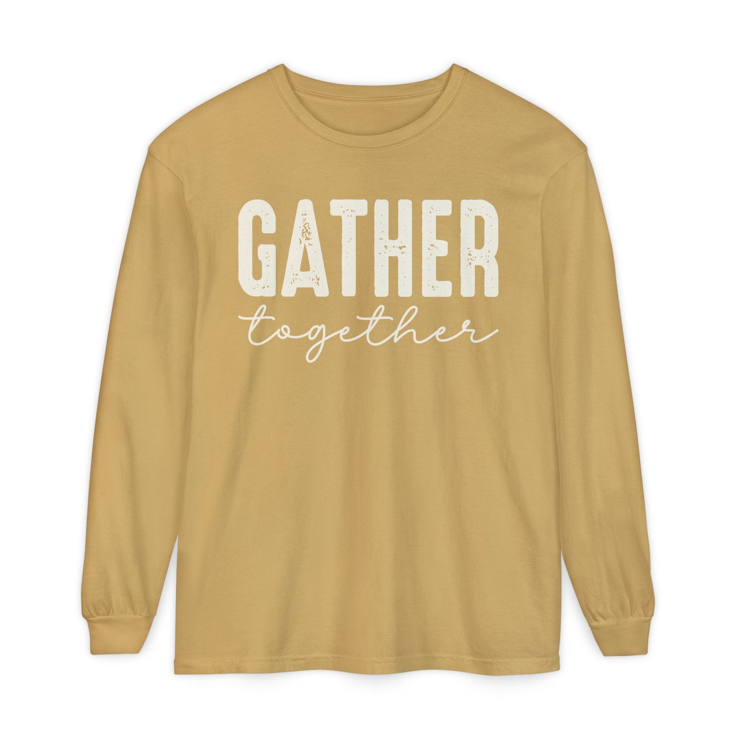 Gather Long Sleeve Comfort Colors Shirt