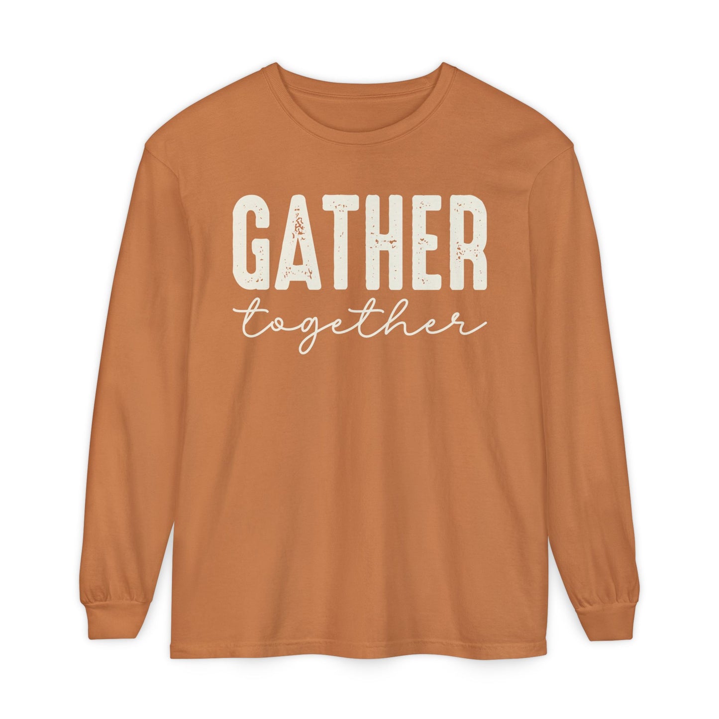 Gather Long Sleeve Comfort Colors Shirt