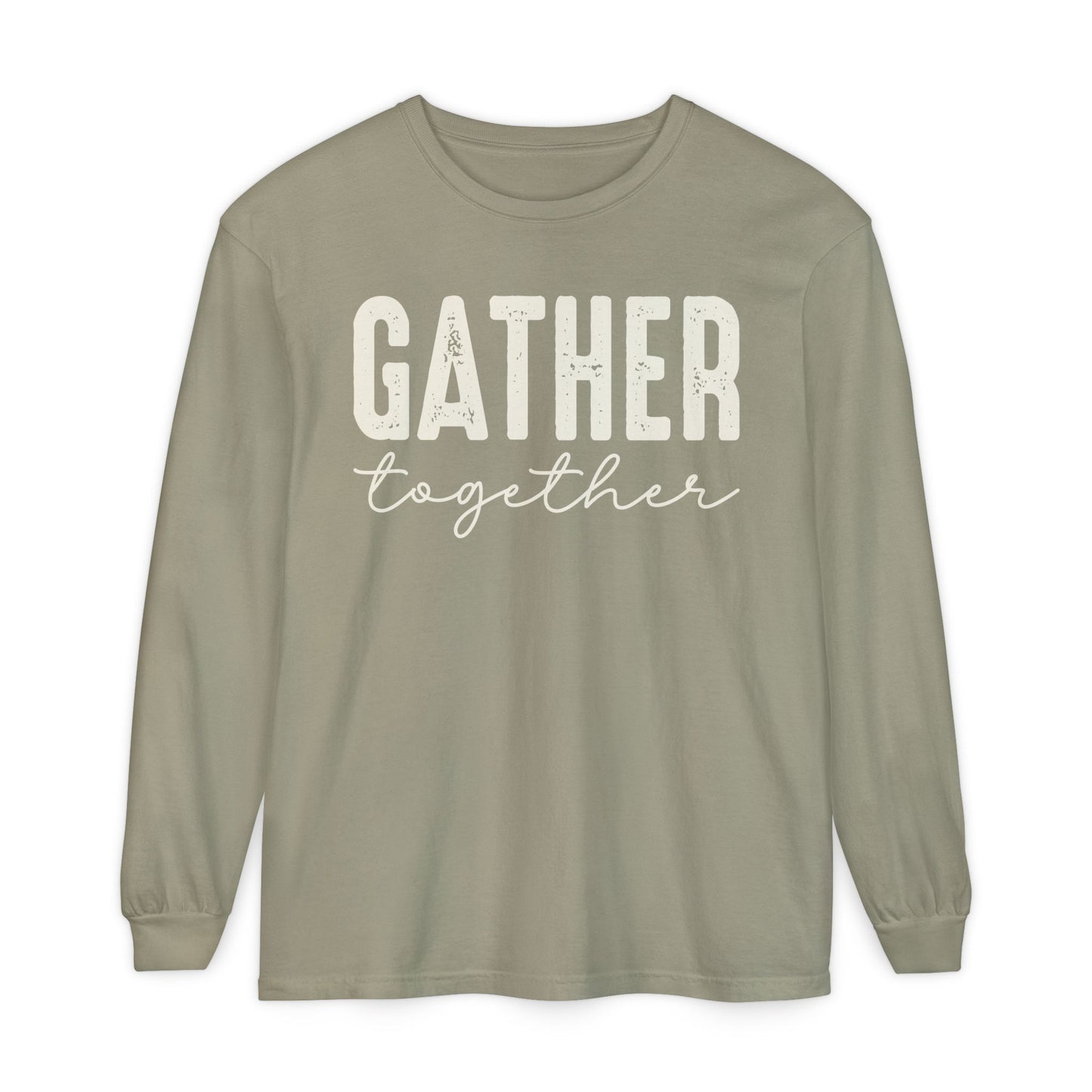 Gather Long Sleeve Comfort Colors Shirt