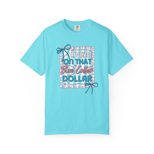 Livin on That Blue Collar Dollar Coquette Comfort Colors Tee