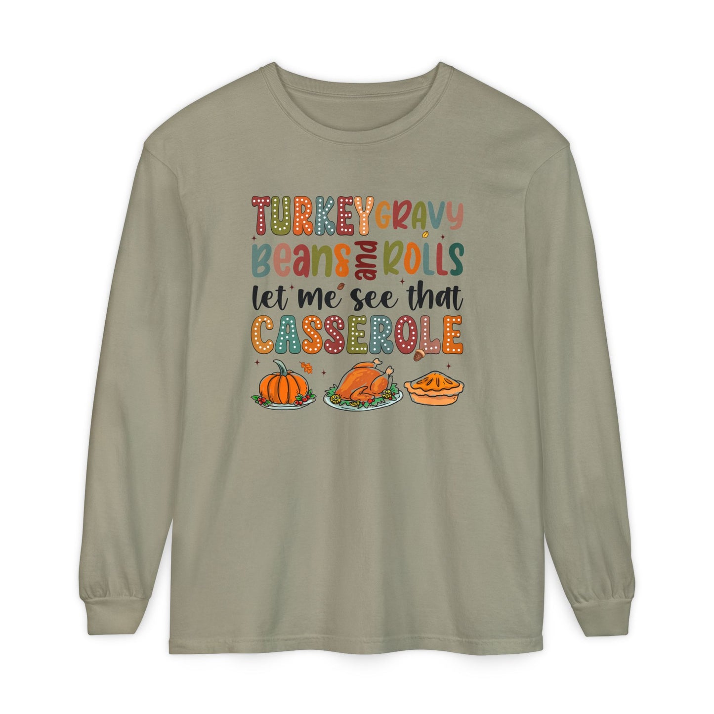 Thanksgiving Long Sleeve Comfort Colors Shirt - 'Turkey Gravy Beans and Rolls'
