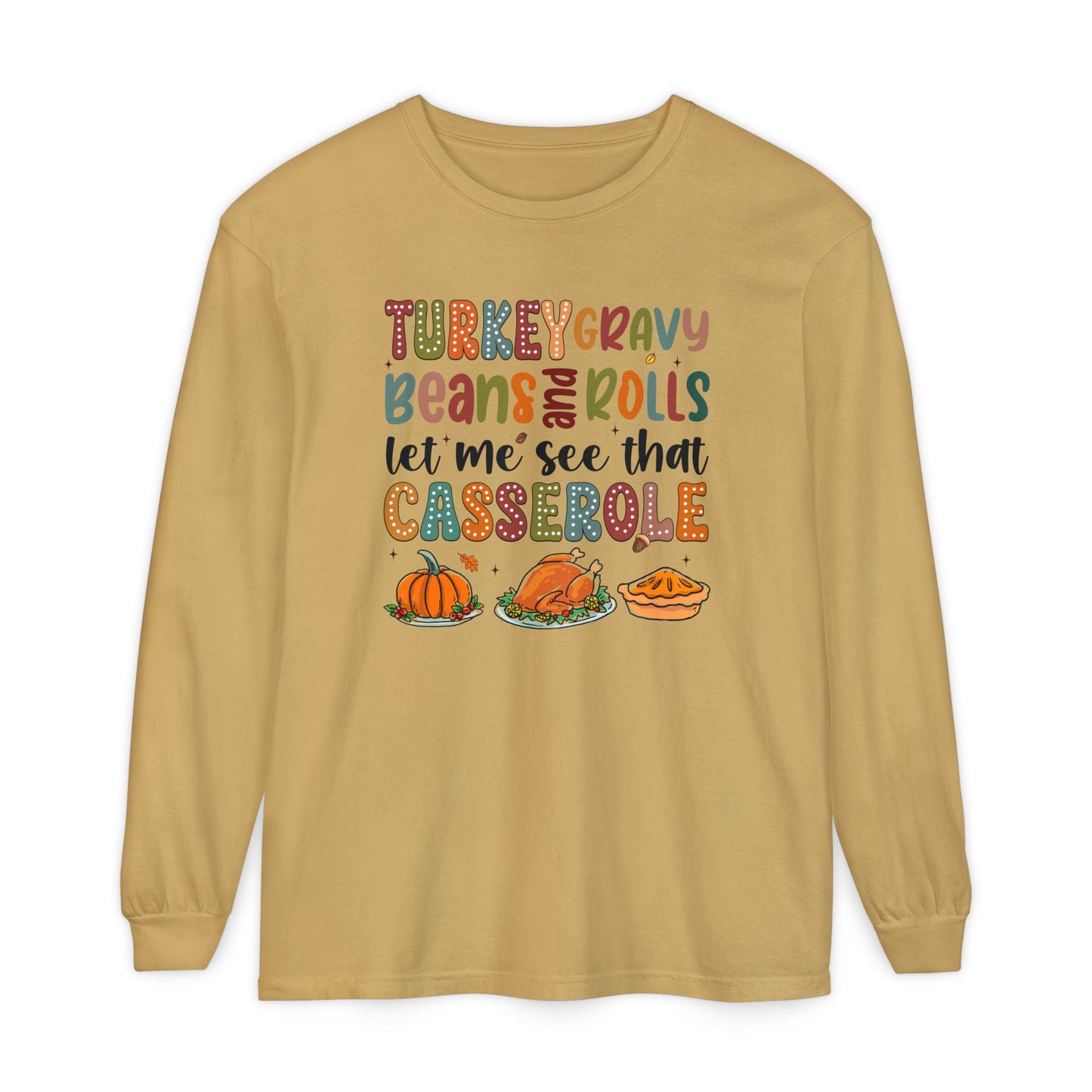 Thanksgiving Long Sleeve Comfort Colors Shirt - 'Turkey Gravy Beans and Rolls'