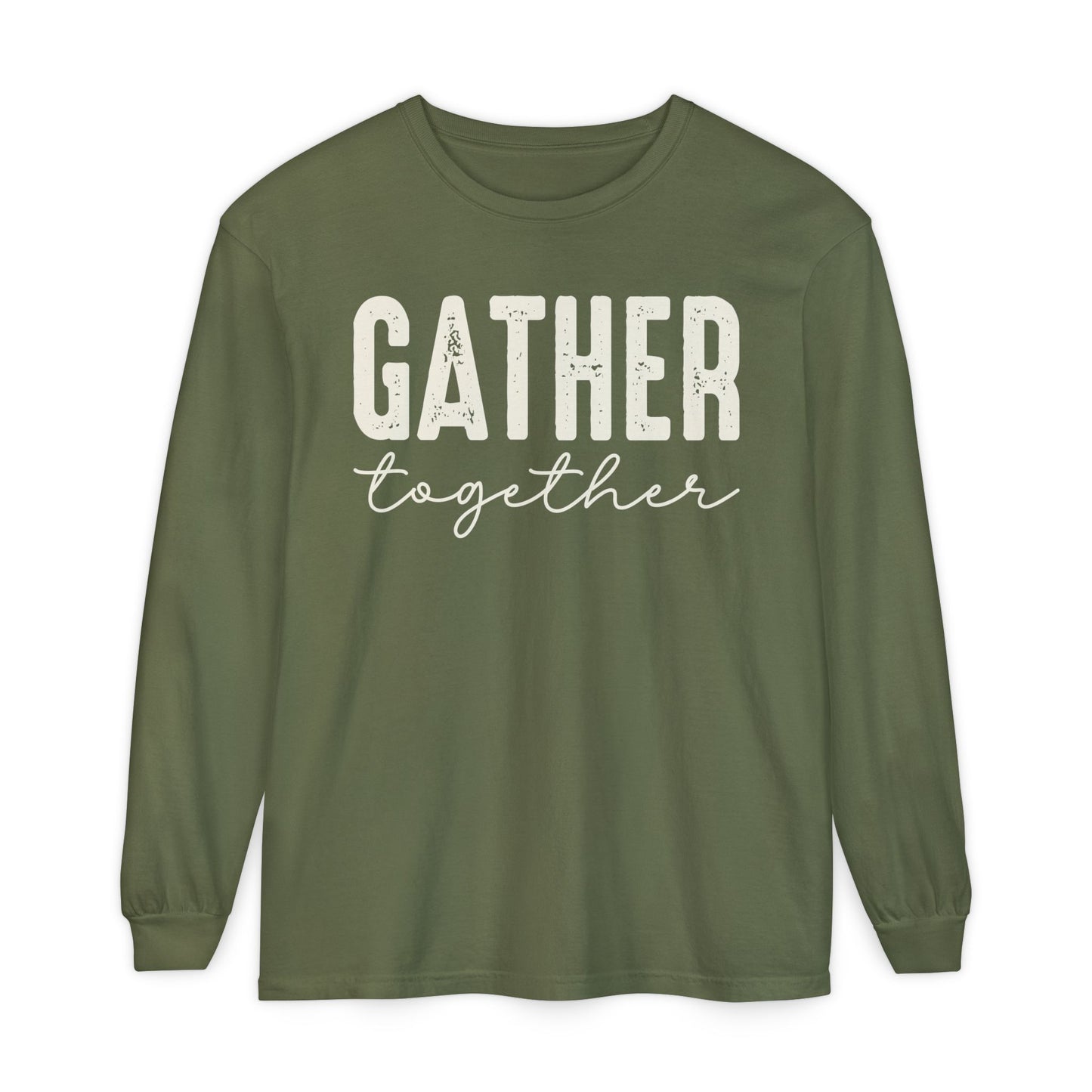 Gather Long Sleeve Comfort Colors Shirt