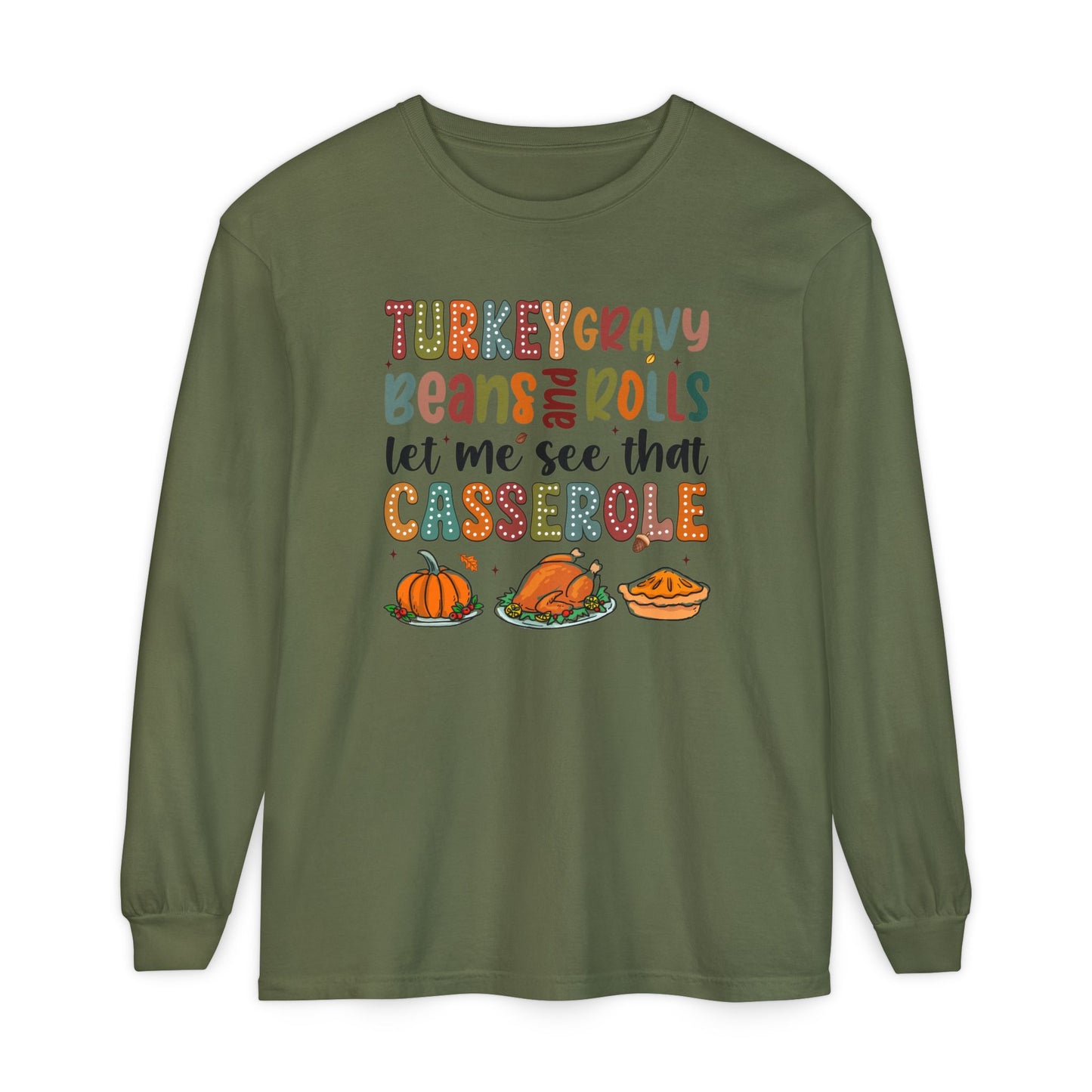 Thanksgiving Long Sleeve Comfort Colors Shirt - 'Turkey Gravy Beans and Rolls'