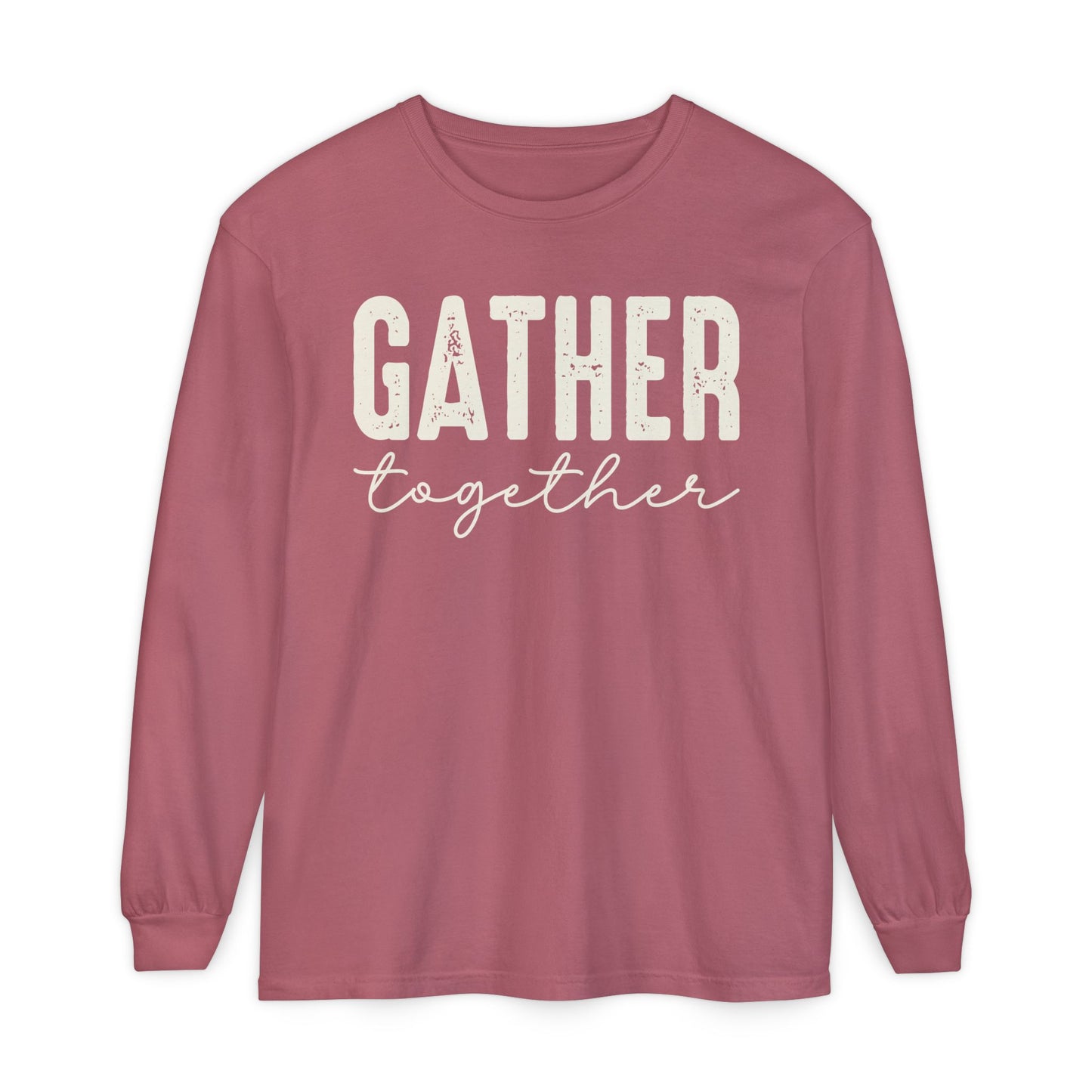 Gather Long Sleeve Comfort Colors Shirt